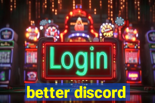 better discord